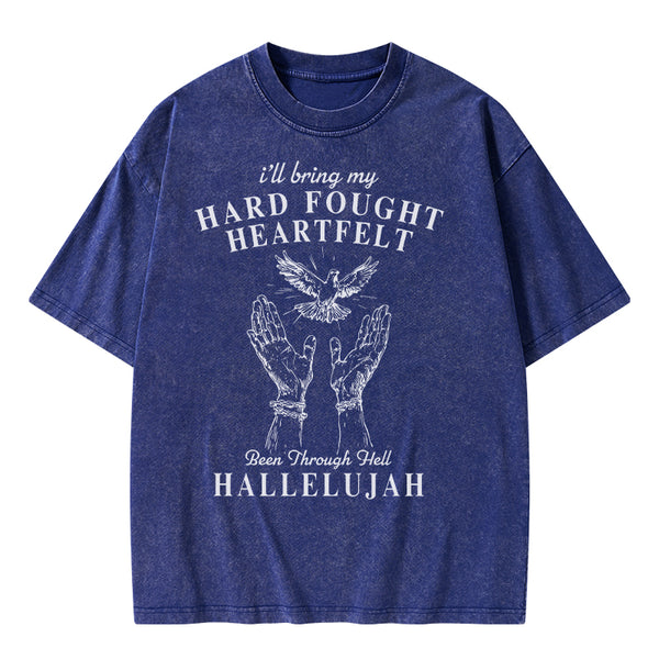 Hard Fought Heartfelt HALLELUJAH Christian Washed T-Shirt
