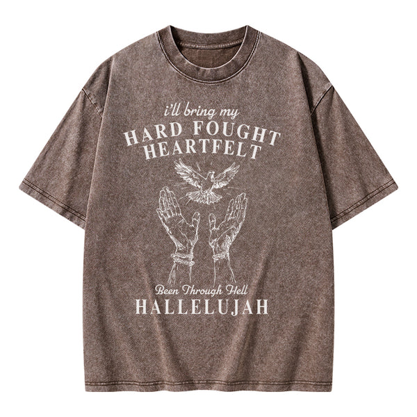 Hard Fought Heartfelt HALLELUJAH Christian Washed T-Shirt