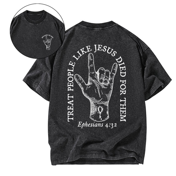 Treat People Like Jesus Died For Them Christian Washed T-Shirt