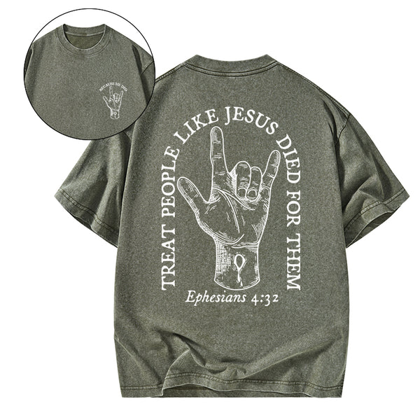 Treat People Like Jesus Died For Them Christian Washed T-Shirt
