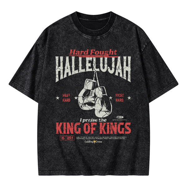 GC-WTSQMJ0066 Hard Fought Hallelujah King Of Kings Christian Washed T-Shirt