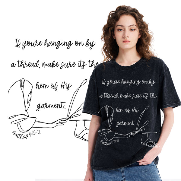 Make Sure It Is The Hem Of His Garment Christian Washed T-Shirt