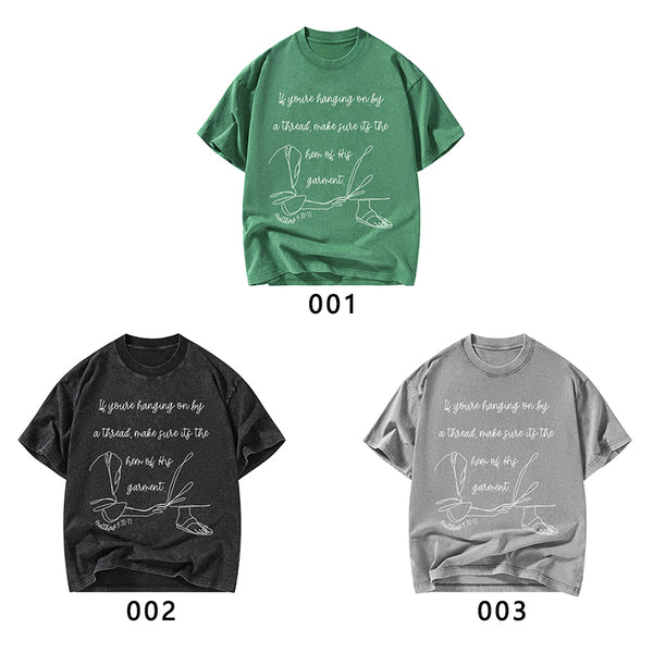 Make Sure It Is The Hem Of His Garment Christian Washed T-Shirt