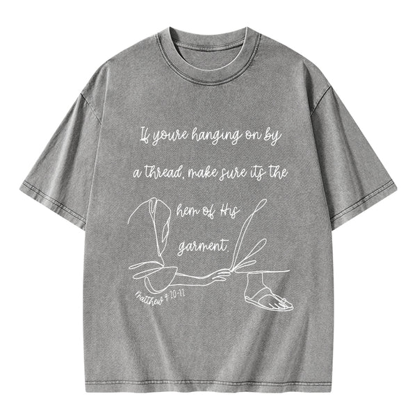 Make Sure It's The Hem Of His Garment Christian Washed T-Shirt