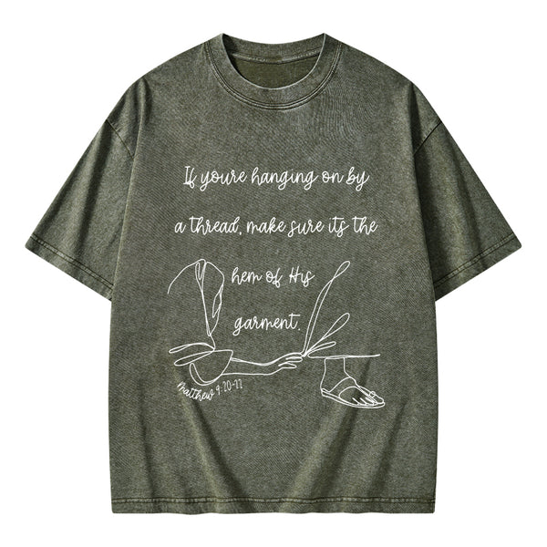 Make Sure It's The Hem Of His Garment Christian Washed T-Shirt