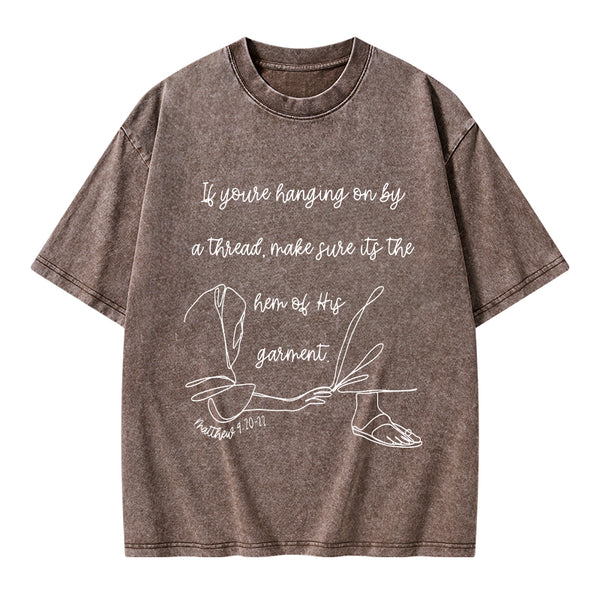 Make Sure It's The Hem Of His Garment Christian Washed T-Shirt