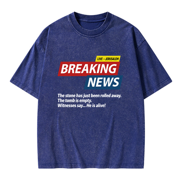 Breaking News He Lives Christian Washed T-Shirt