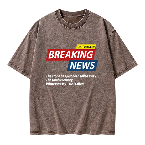 Breaking News He Lives Christian Washed T-Shirt
