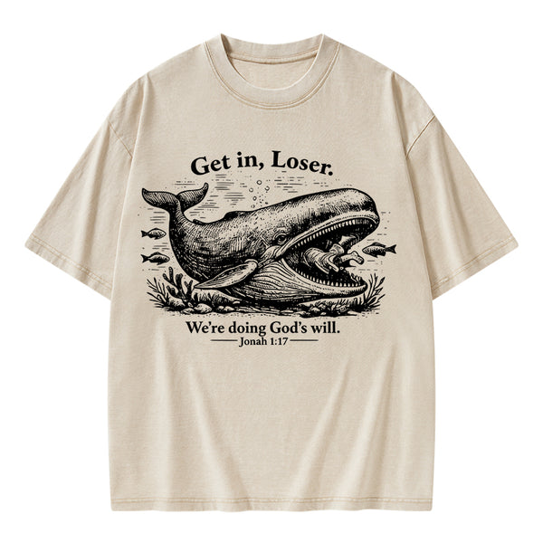 Get In Loser We're Doing God's Will Christian Washed T-Shirt