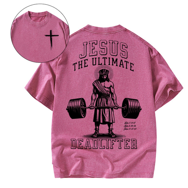 Jesus The Ulimate Deadlifter Chrsitian Washed T-Shirt