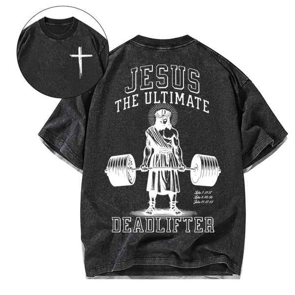 Jesus The Ulimate Deadlifter Chrsitian Washed T-Shirt