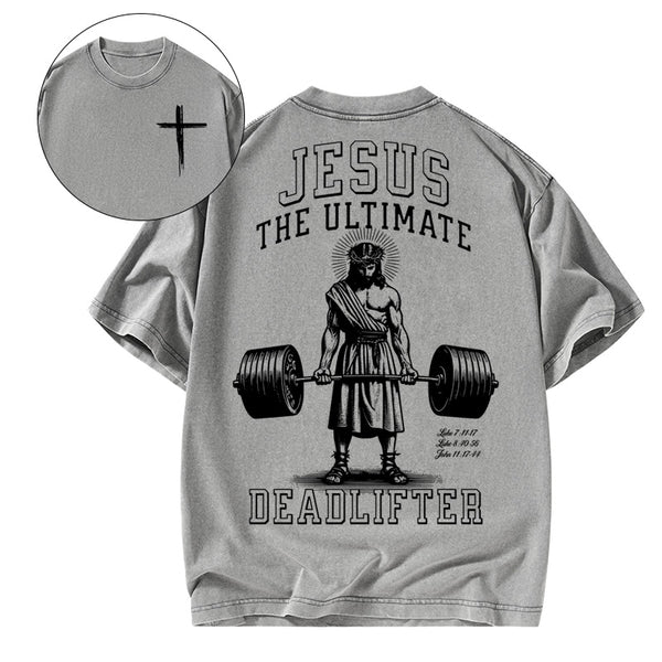 Jesus The Ulimate Deadlifter Chrsitian Washed T-Shirt