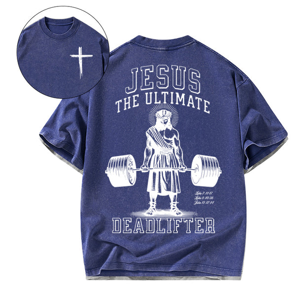 Jesus The Ulimate Deadlifter Chrsitian Washed T-Shirt