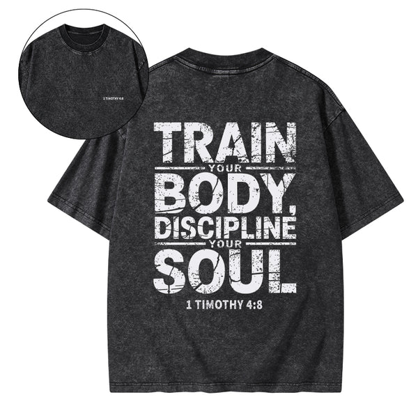 Train Your Body Discipline Your Soul Christian Washed T-Shirt