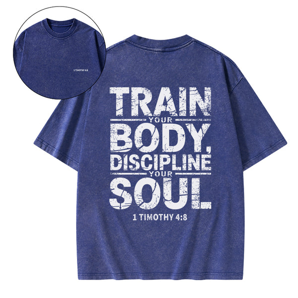 Train Your Body Discipline Your Soul Christian Washed T-Shirt