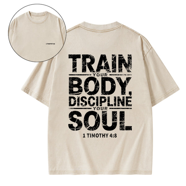 Train Your Body Discipline Your Soul Christian Washed T-Shirt