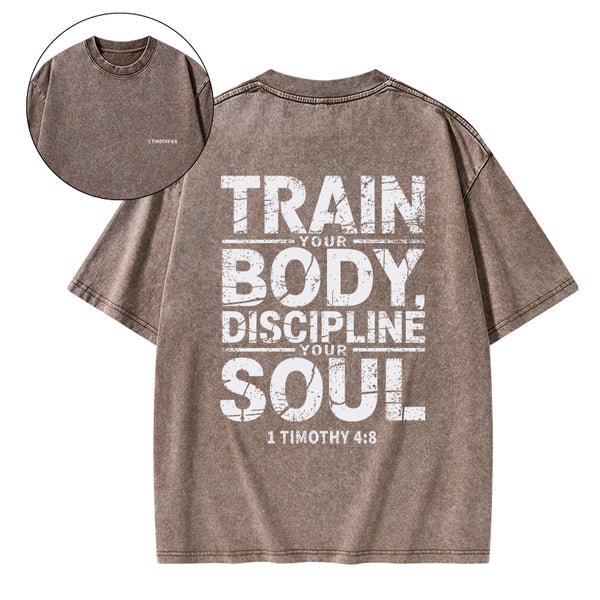 Train Your Body Discipline Your Soul Christian Washed T-Shirt