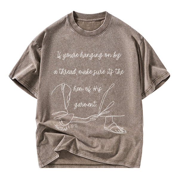 Make Sure It Is The Hem Of His Garment Christian Washed T-Shirt