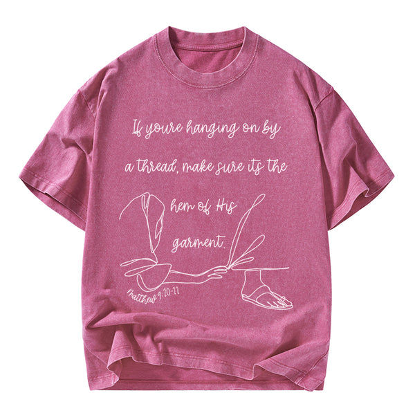 Make Sure It Is The Hem Of His Garment Christian Washed T-Shirt