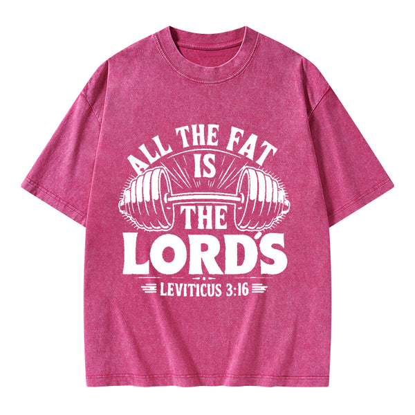All The Fat Is The Lord's Christian Washed T-Shirt