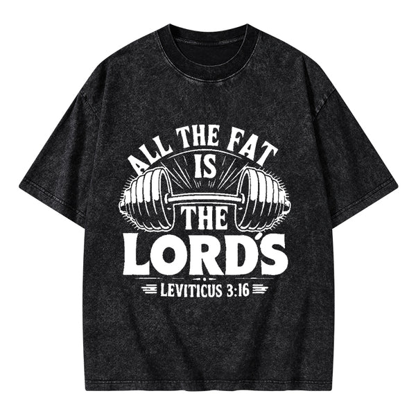 All The Fat Is The Lord's Christian Washed T-Shirt