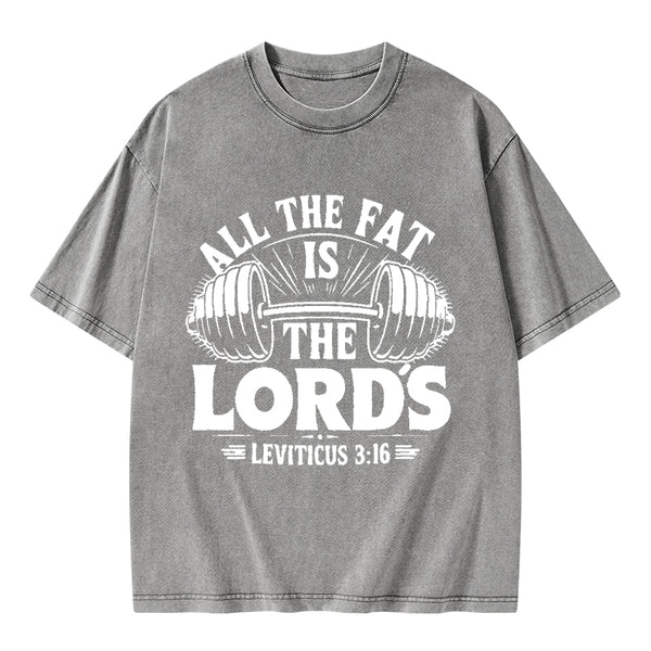 All The Fat Is The Lord's Christian Washed T-Shirt