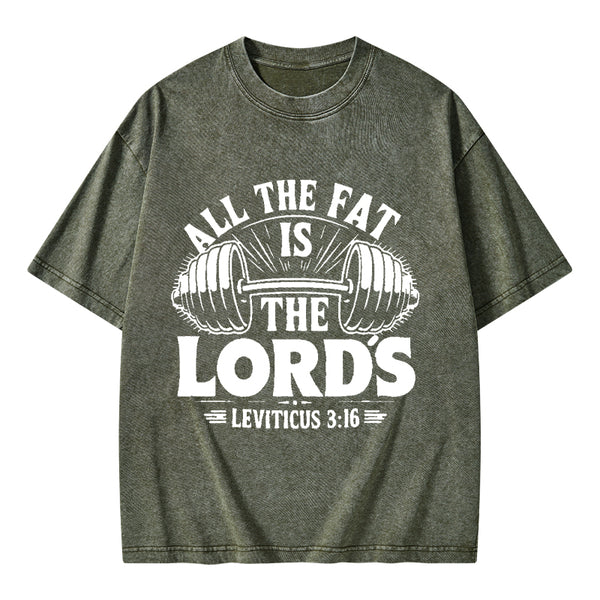 All The Fat Is The Lord's Christian Washed T-Shirt