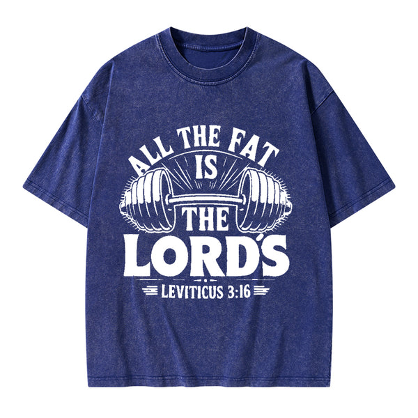 All The Fat Is The Lord's Christian Washed T-Shirt