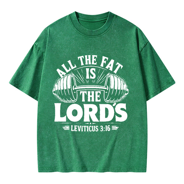 All The Fat Is The Lord's Christian Washed T-Shirt