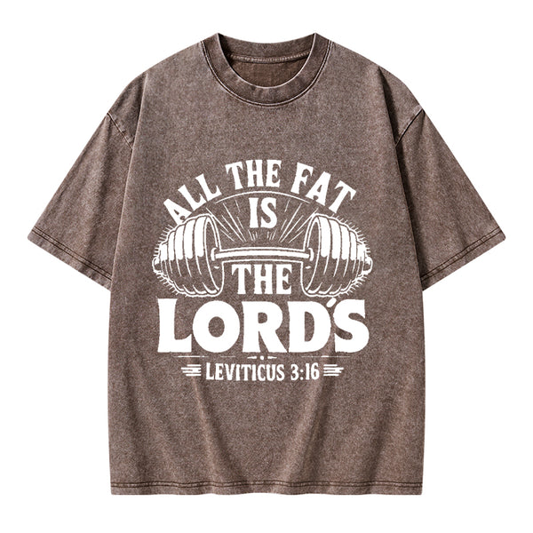 All The Fat Is The Lord's Christian Washed T-Shirt