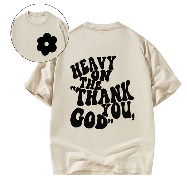 Heavy On The Thank You God Christian Washed T-Shirt