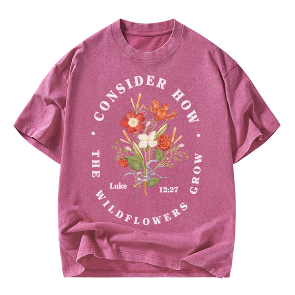 Consider How The Wild Flowers Grow Christian Washed T-Shirt