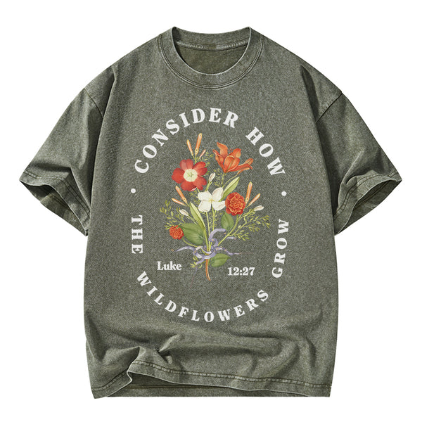 Consider How The Wild Flowers Grow Christian Washed T-Shirt