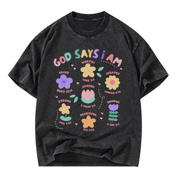 God Says I Am Flowers Christian Washed T-Shirt