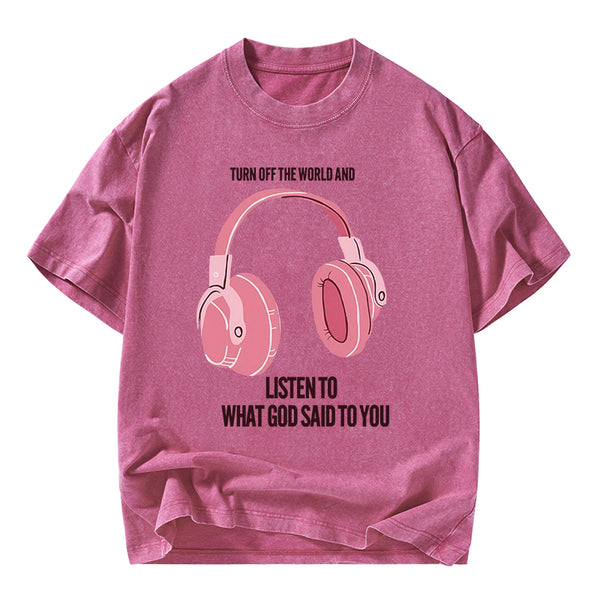 Listen To What God Said To You Christian Washed T-Shirt