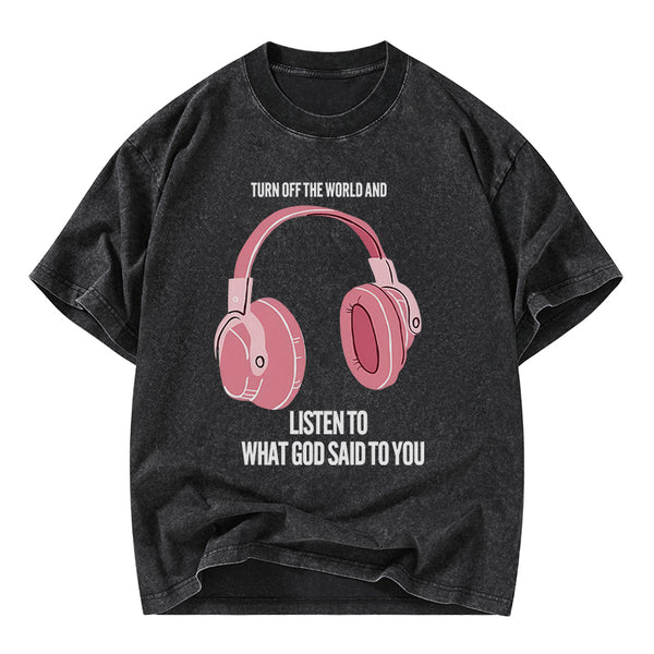 Listen To What God Said To You Christian Washed T-Shirt