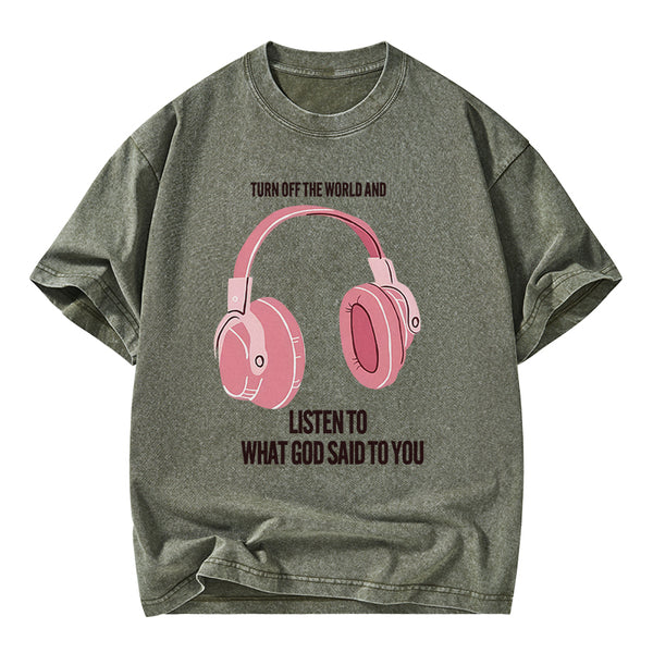 Listen To What God Said To You Christian Washed T-Shirt