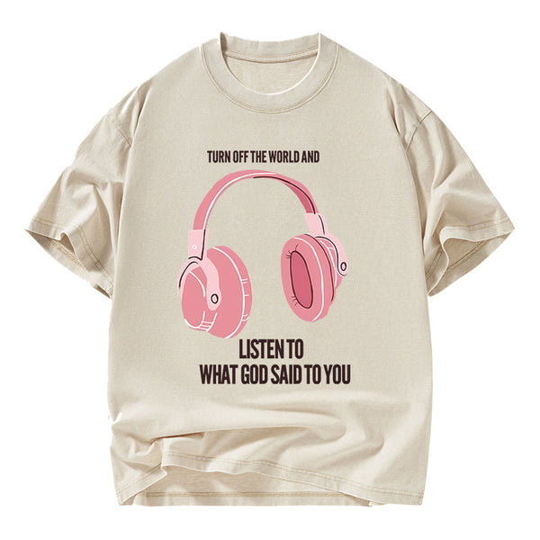 Listen To What God Said To You Christian Washed T-Shirt