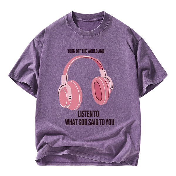 Listen To What God Said To You Christian Washed T-Shirt