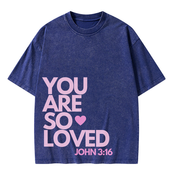You Are So Loved Christian Washed T-Shirt