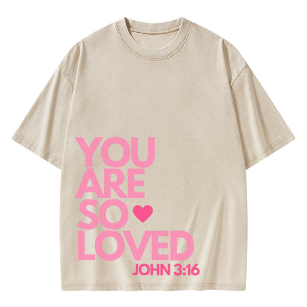 You Are So Loved Christian Washed T-Shirt