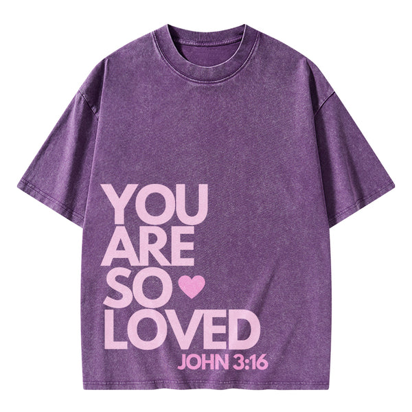 You Are So Loved Christian Washed T-Shirt