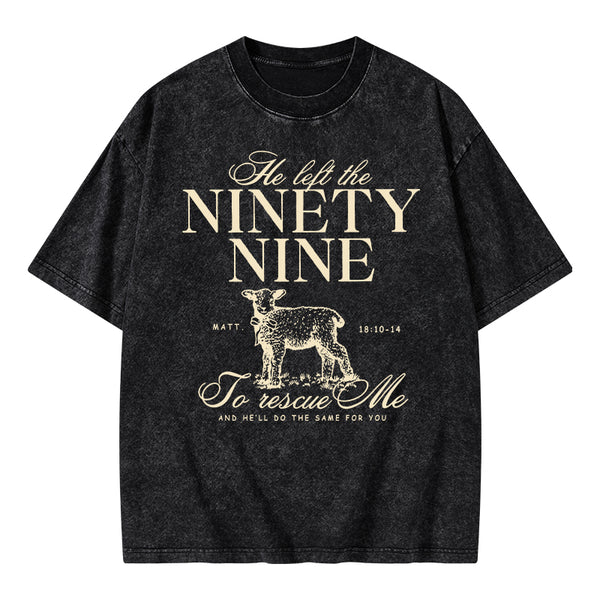 He Left The Ninety Nine To Rescue Me Christian Washed T-Shirt