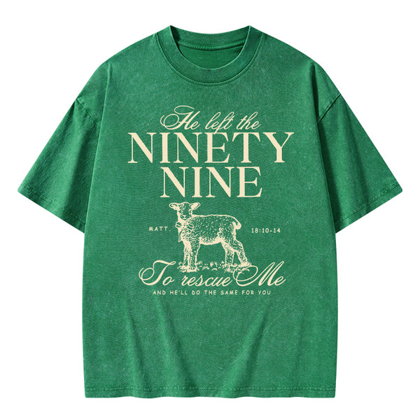 He Left The Ninety Nine To Rescue Me Christian Washed T-Shirt