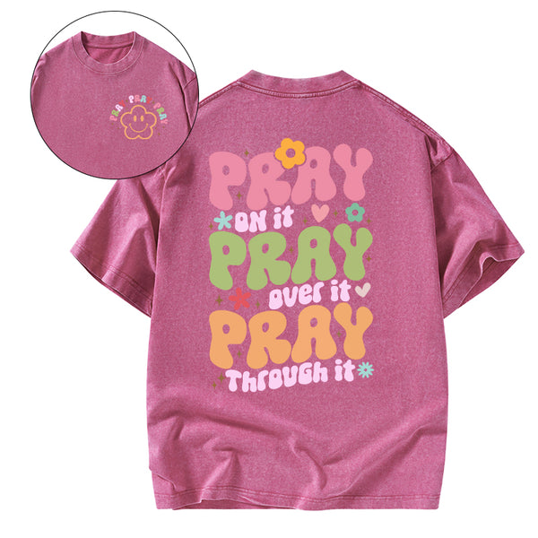 Pray On It Pray Over It Christian Washed T-Shirt