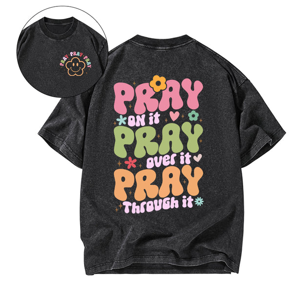 Pray On It Pray Over It Christian Washed T-Shirt