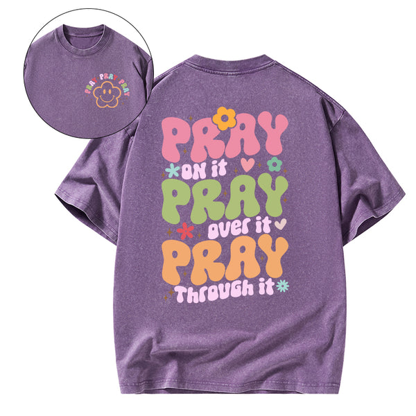 Pray On It Pray Over It Christian Washed T-Shirt
