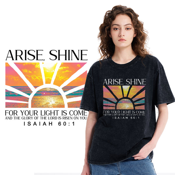 Arise Shine For Your Light Has Come Christian Washed T-Shirt