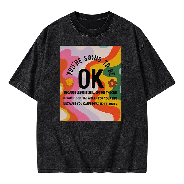 You're Going To Be Ok Christian Washed T-shirt