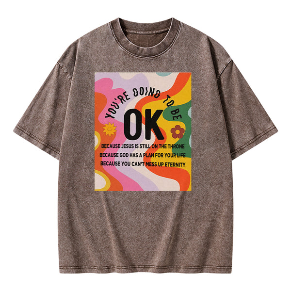 You're Going To Be Ok Christian Washed T-shirt